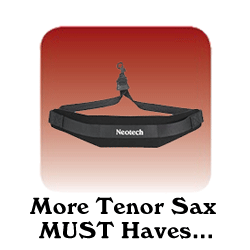 More Tenor Sax MUST Haves....