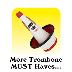 More Trombone MUST Haves...